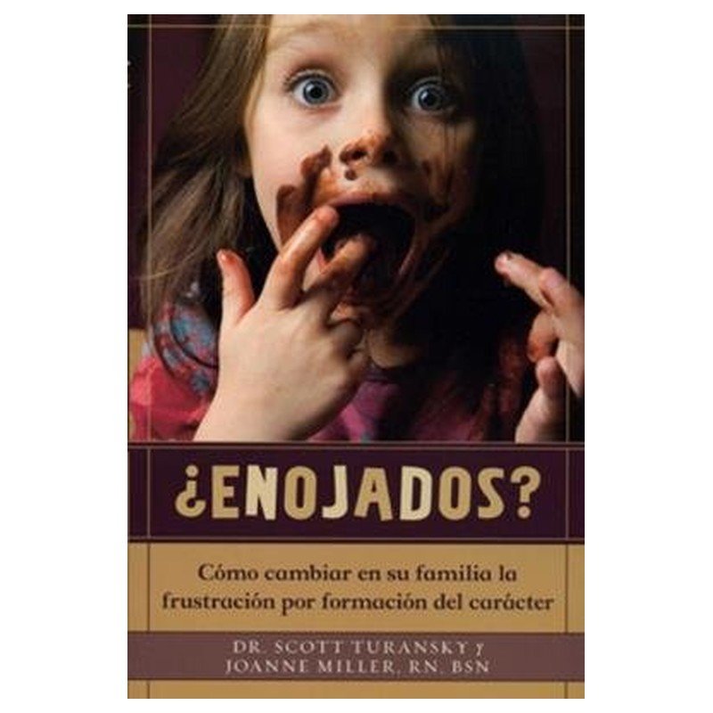 Enojados/Como Cambiar En Su Familia La Frustracion Por Formacion De Caracter 1 Enojados/Como Cambiar En Su Familia La Frustracion Por Formacion De Caracter