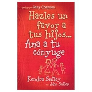 Por El Bien De Tus Hijos Ama A Tu Conyugue