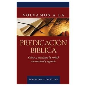 Volvamos A La Predicacion Biblica