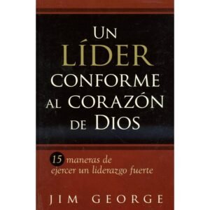 Un líder conforme al corazón de Dios [Libro]