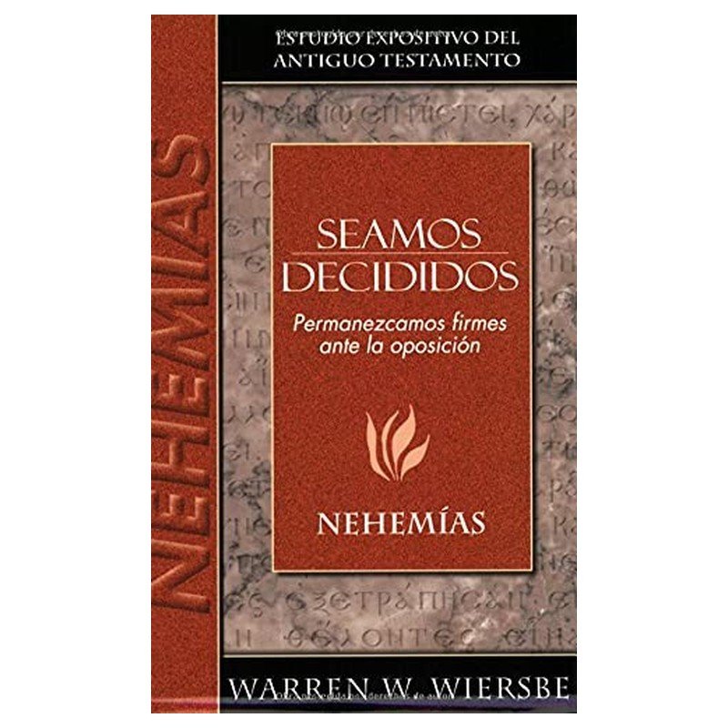 Seamos Decididos/Permanezcamos Firmes Ante La Oposicion/Nehemias 1 Seamos Decididos/Permanezcamos Firmes Ante La Oposicion/Nehemias