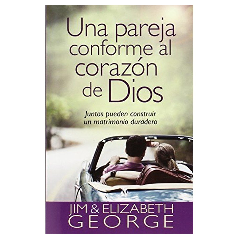 Una Pareja Conforme Al Corazon De Dios/Juntos 1 Una Pareja Conforme Al Corazon De Dios/Juntos