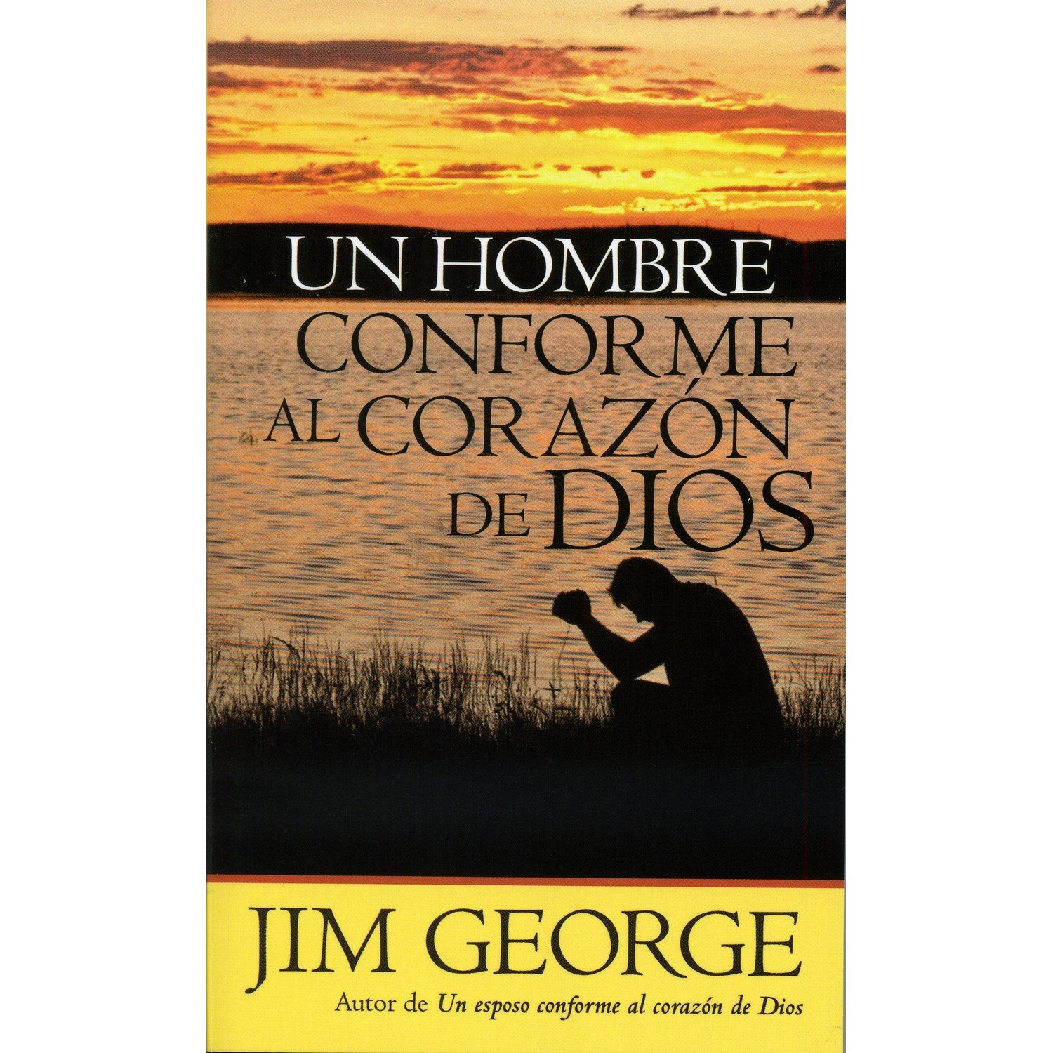 Un Hombre Conforme al Corazón de Dios – Jim George 1 Un Hombre Conforme al Corazón de Dios – Jim George