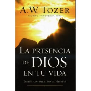 La Presencia de Dios en Tu Vida