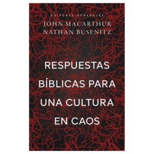 Respuestas Biblicas Para Una Cultura En Caos