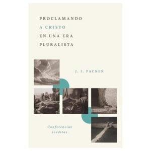 Proclamando a Cristo en una Era Pluralista