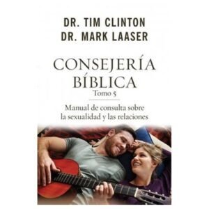 Consejería Biblica Tomo 5 Sexualidad y relaciones