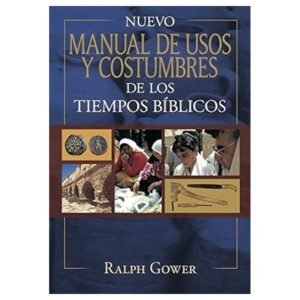 Nuevo Manual De Usos Y Costumbres De Los Tiempos Biblicos