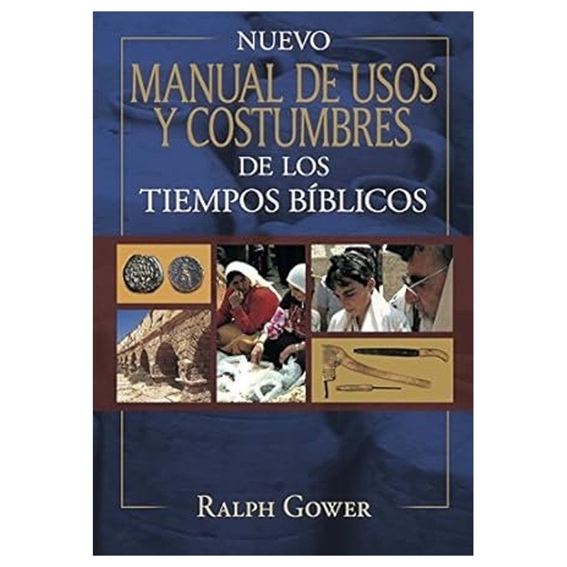 Nuevo Manual De Usos Y Costumbres De Los Tiempos Biblicos 1 Nuevo Manual De Usos Y Costumbres De Los Tiempos Biblicos