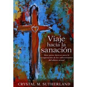 Viaje hacia la sanación. Cristal M. Sutherland