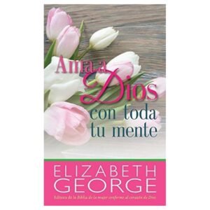 Ama a Dios con Toda tu Mente