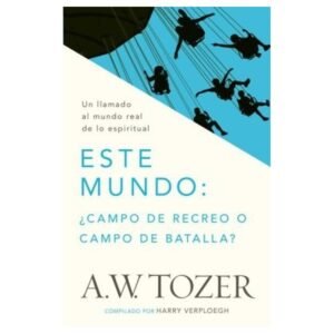 ESTE MUNDO: ¿CAMPO DE RECREO O CAMPO DE BATALLA?