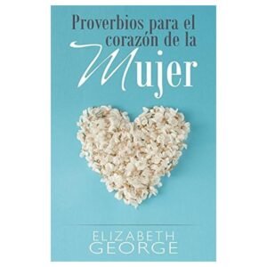 Proverbios Para El Corazón De La Mujer