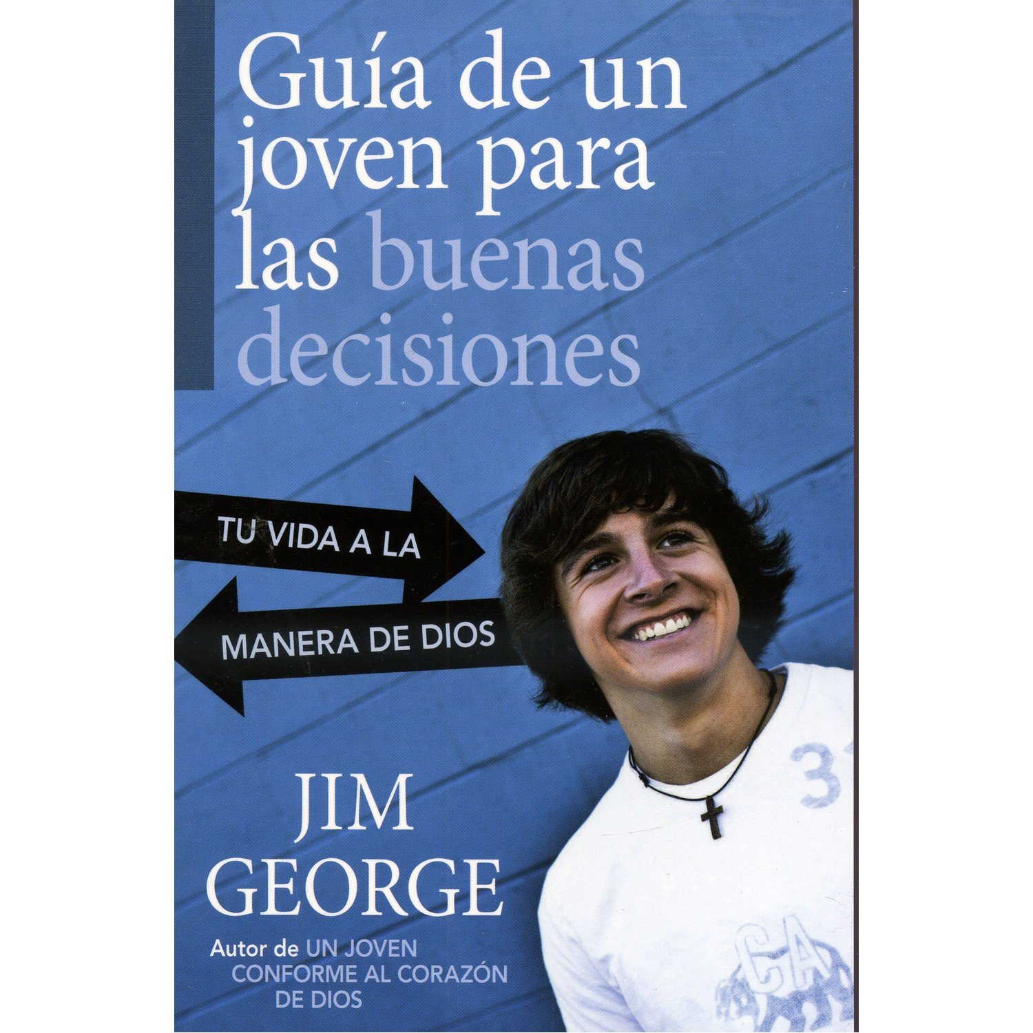Guía de un joven para las buenas decisiones: Tu vida a la manera de Dios 1 Guía de un joven para las buenas decisiones: Tu vida a la manera de Dios
