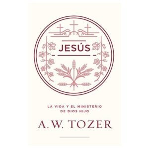 Jesús, A .W Tozer