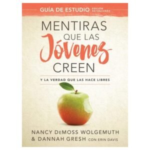 Mentiras que las Jóvenes creen / Edición revisada / Guia de Estudio