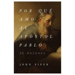 Por Que Amo Al Apostol Pablo