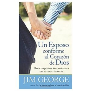 Un Esposo Conforme Al Corazón De Dios - Jim George
