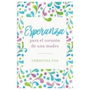 Esperanza para el corazón de una madre
