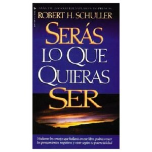 Serás Lo que Quieras Ser