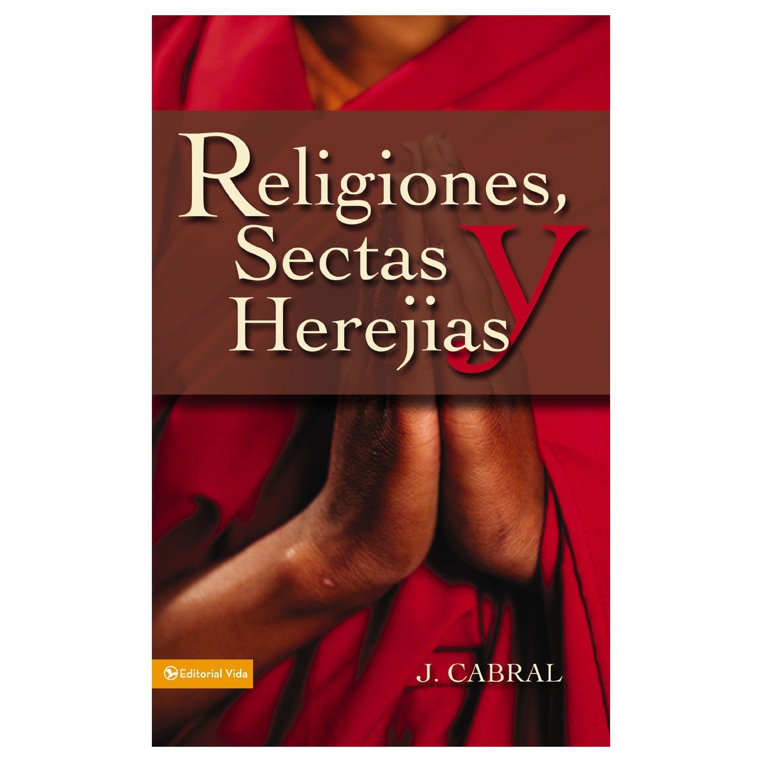 Religiones, Sectas y Herejías 1 Religiones, Sectas y Herejías