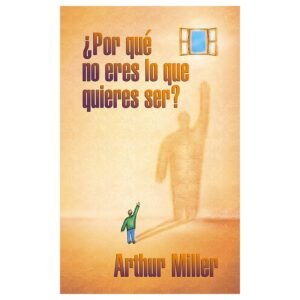 Por Que No Eres Lo Que Quieres Ser