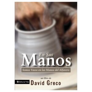 En sus manos somos vasos en las manos del alfarero