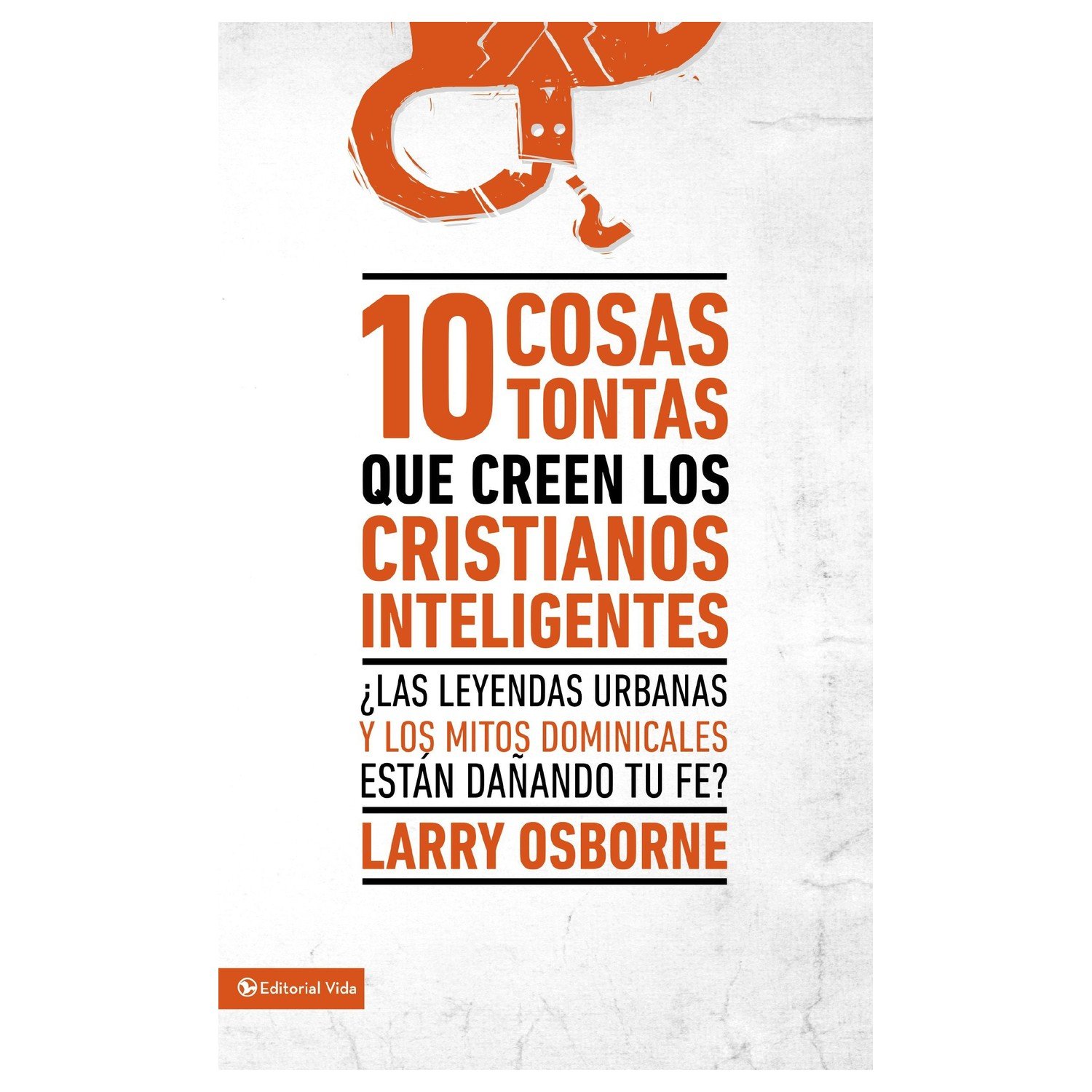 10 Cosas Tontas Que Creen Los Cristianos Inteligentes 1 10 Cosas Tontas Que Creen Los Cristianos Inteligentes