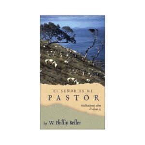 Señor Es Mi Pastor/Meditaciones Sobre El Salmo 23