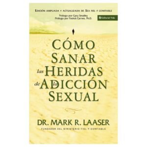 Como Sanar Las Heridas De La Adiccion Sexual
