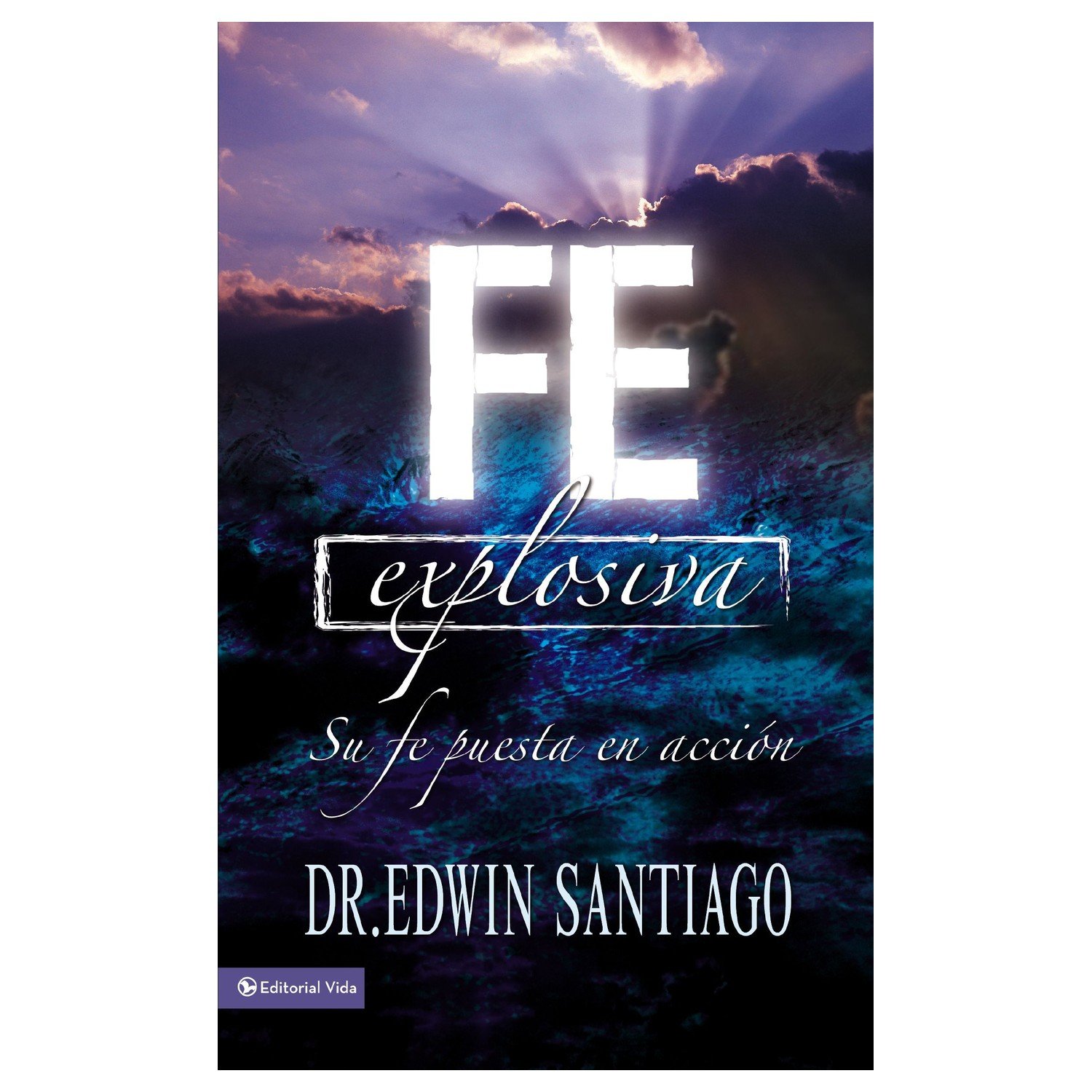 Fe Explosiva/Su Fe Puesta En Accion 1 Fe Explosiva/Su Fe Puesta En Accion