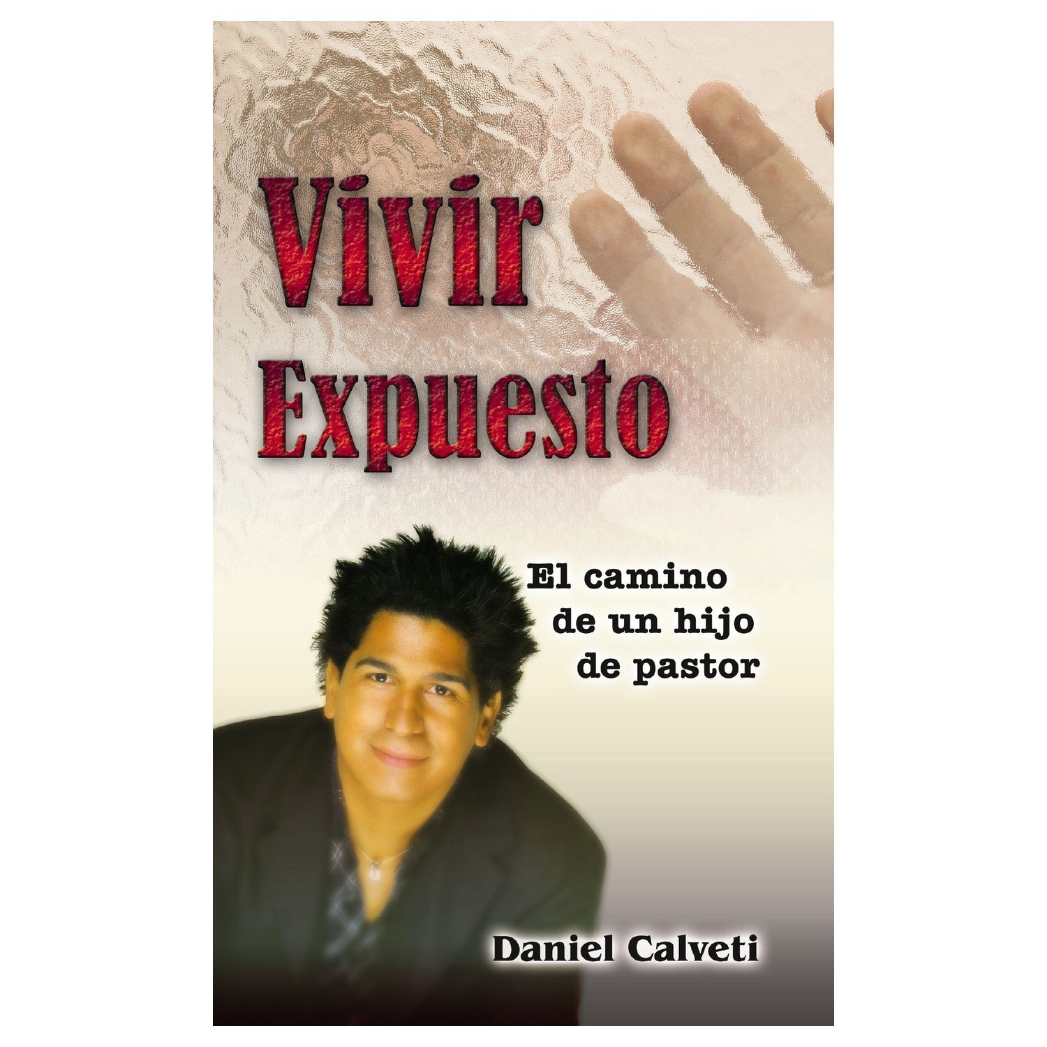 Vivir Expuesto: El Camino de un Hijo de Pastor 1 Vivir Expuesto: El Camino de un Hijo de Pastor