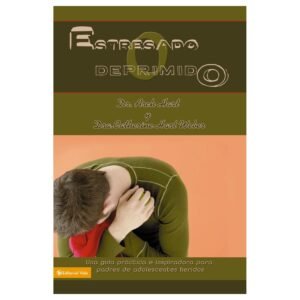 Estresado O Deprimido/Guia Practica E Inspiradora Para Padres Con Adolescentes H