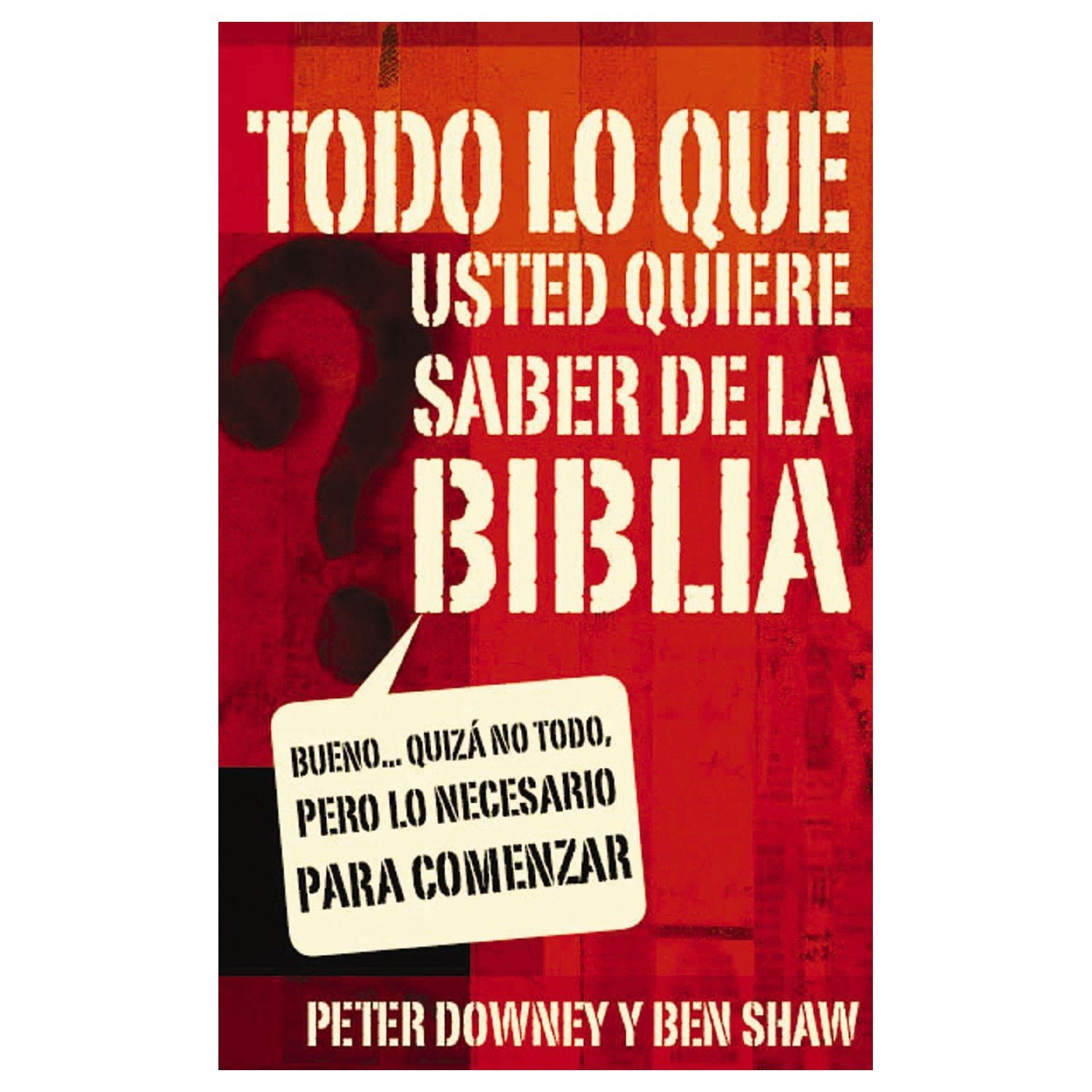 Todo Lo Que Usted Quiere Saber De La Biblia 1 Todo Lo Que Usted Quiere Saber De La Biblia