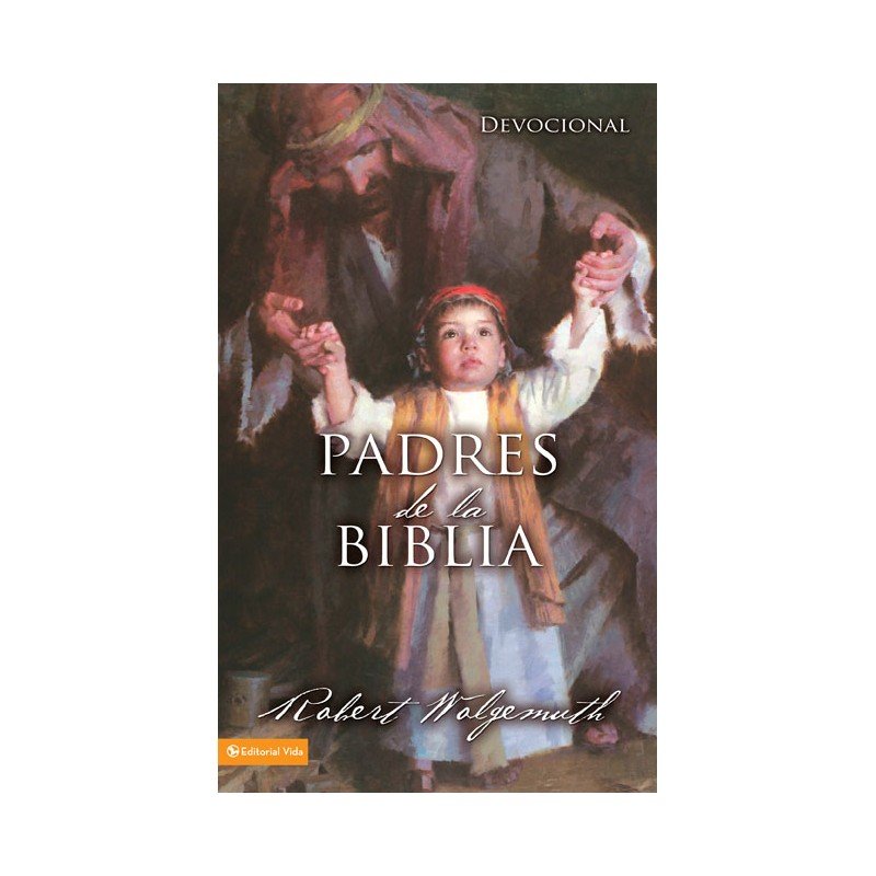 Padres De La Biblia/Devocional 1 Padres De La Biblia/Devocional