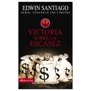 Victoria Sobre La Escasez/Tomo 01