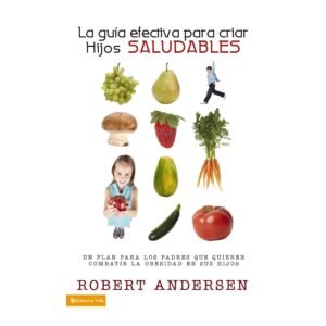 Guia Efectiva Para Criar Hijos Saludables