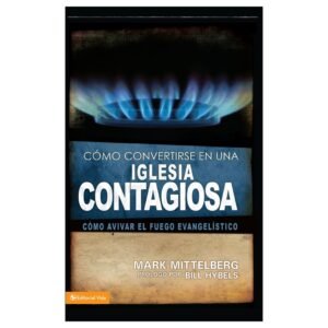 Como Convertirse En Una Iglesia Contagiosa