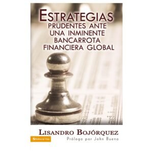 Estrategias Prudentes Ante Una Inminente Bancarrota Financiera Global