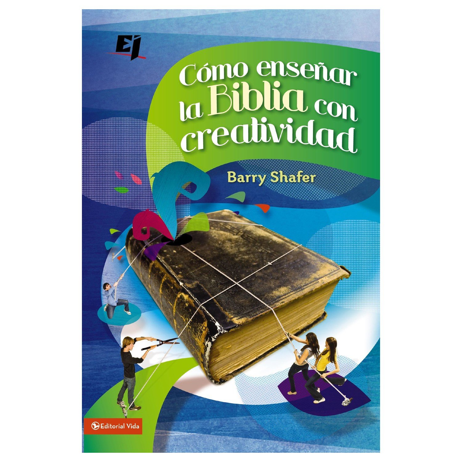 Como enseñar la Biblia con creatividad. Barry Shafer 1 Como enseñar la Biblia con creatividad. Barry Shafer