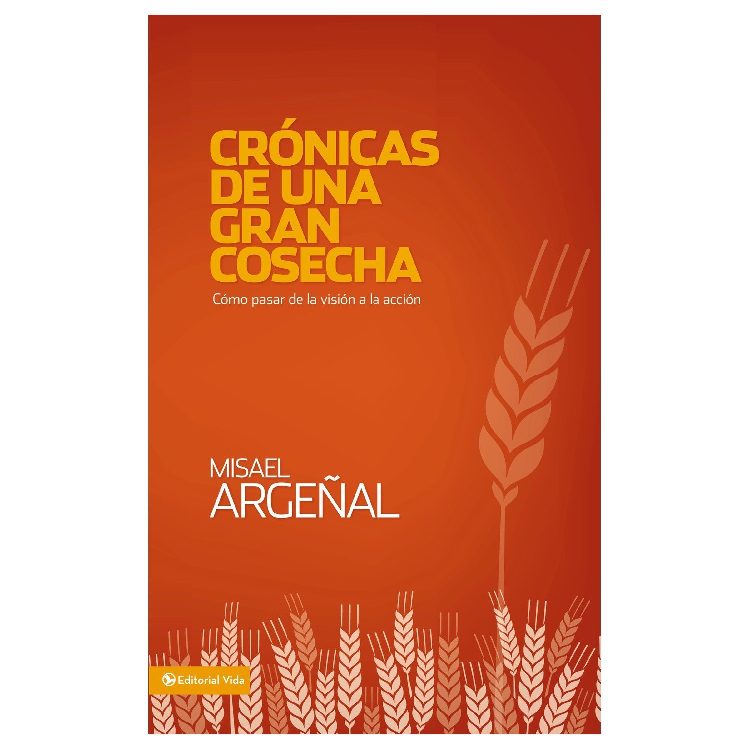 Cronicas de una Gran Cosecha Argenal Misael 1 Cronicas de una Gran Cosecha Argenal Misael