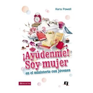 ¡Ayúdenme! Soy Mujer en el Ministerio Juvenil