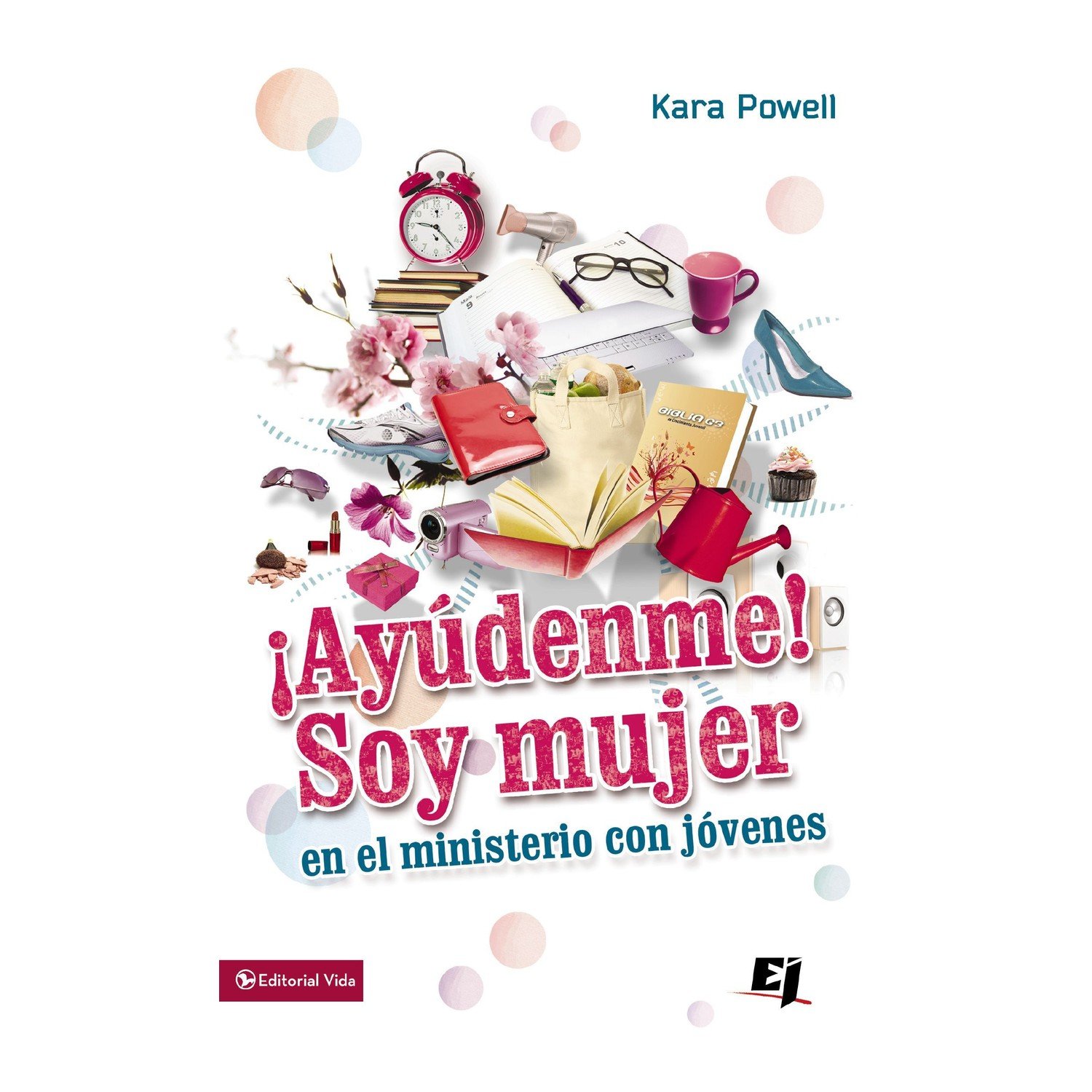 ¡Ayúdenme! Soy Mujer en el Ministerio Juvenil 1 ¡Ayúdenme! Soy Mujer en el Ministerio Juvenil
