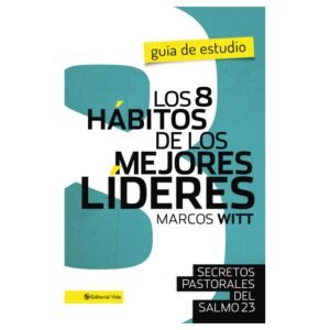 Los 8 Hábitos de los Mejores Líderes: Guía de Estudio
