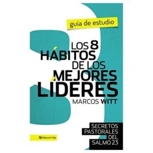 Los 8 Hábitos de los Mejores Líderes: Guía de Estudio