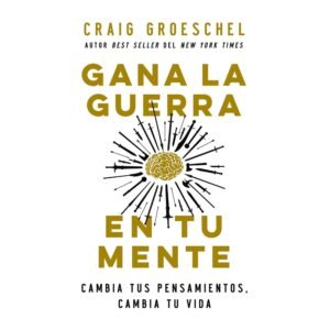 Gana la Guerra en Tu Mente