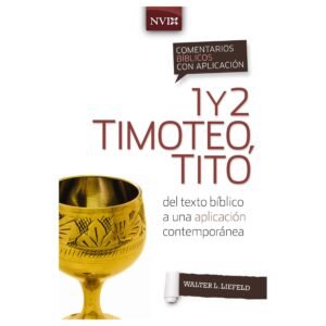 Comentarios Biblicos Con Aplicacion/1 Y 2 Timoteo/NVI