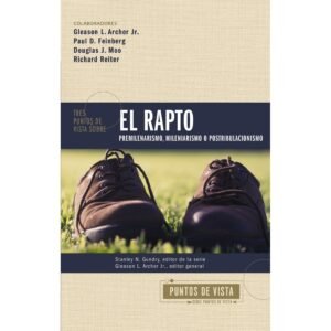 Tres Puntos de Vista sobre el Rapto – Stanley N. Gundry