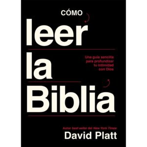 Como Leer La Biblia/ Una Guia Sencilla Para Profundizar Tu Intimidad Con Dios