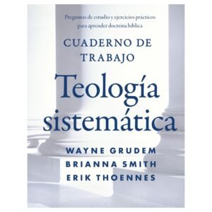 Teologia Sistematica/Cuaderno De Trabajo
